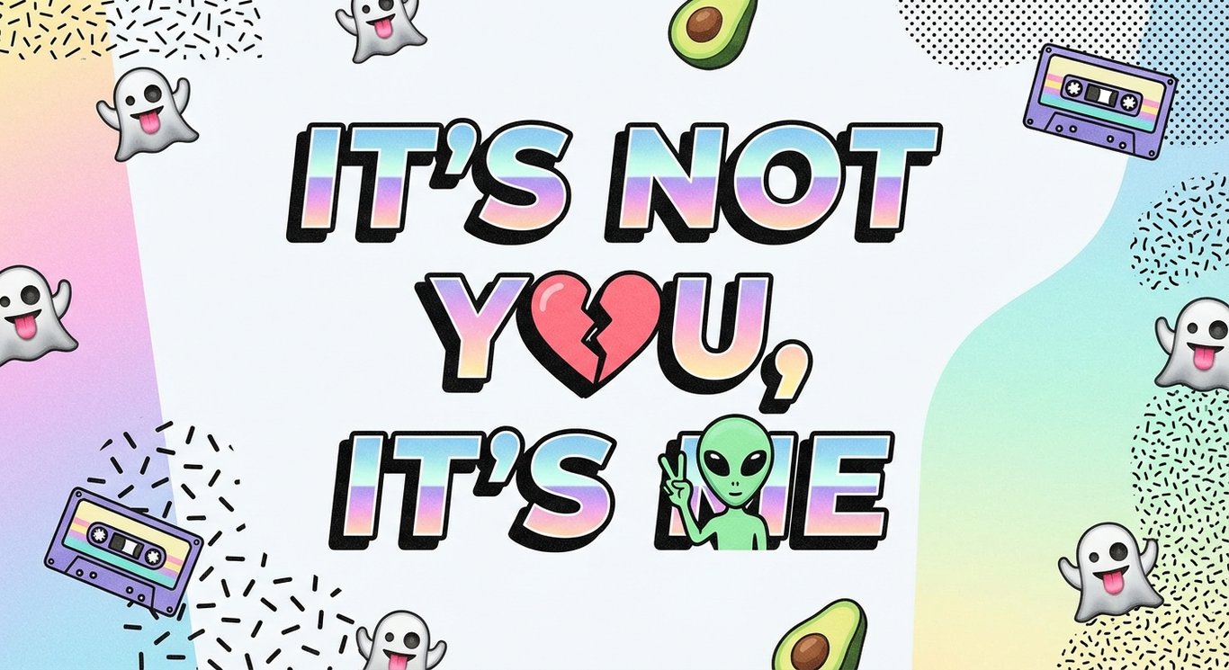 It's Not You, It's Me sample output variant